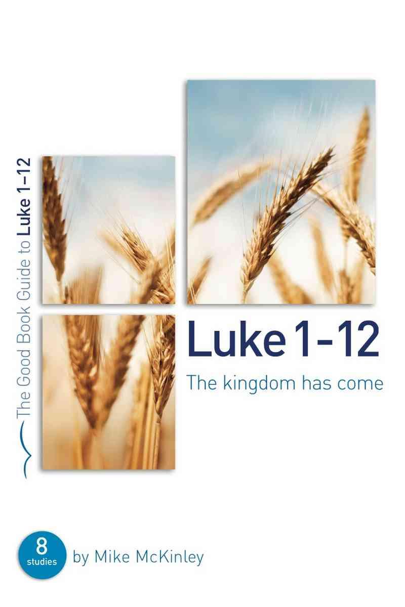 Luke 1-12: The kingdom has come