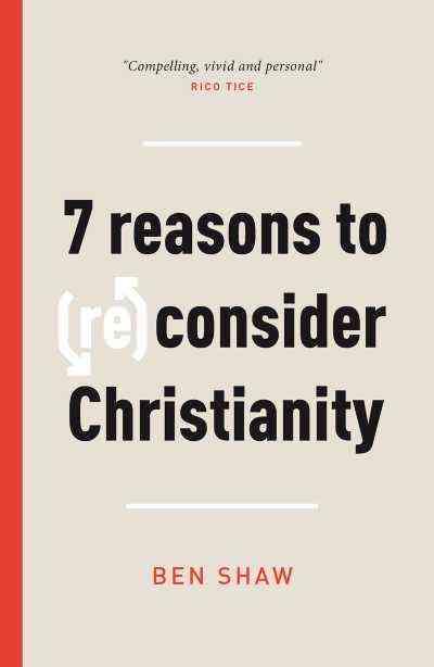 Seven Reasons to (Re)Consider Christianity